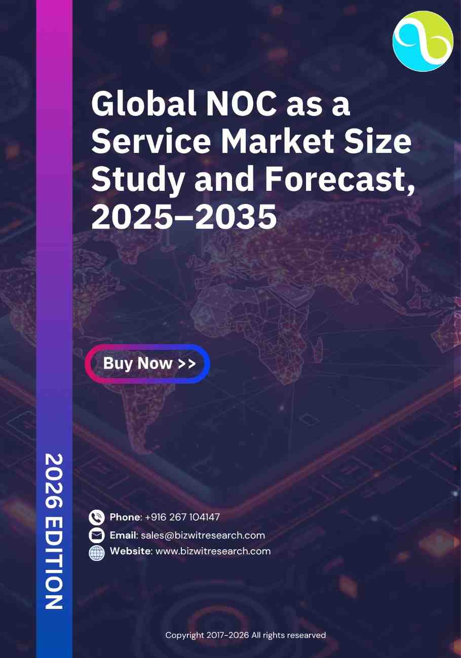 Global NOC as a Service Market Size Study and Forecast, 2025–2035